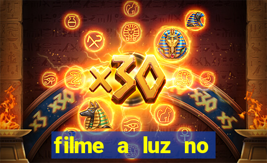filme a luz no fim do mundo completo dublado